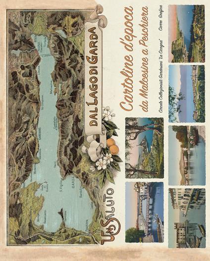 Un saluto dal Lago di Garda. Cartoline d'epoca da Malcesine a Peschiera - Circolo Collezionisti Gardesani "La Cicogna" - copertina