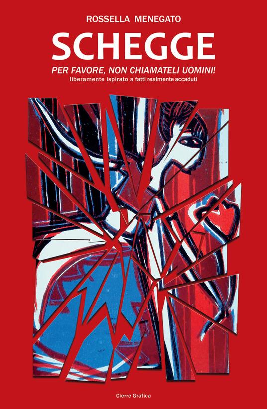 Schegge. Per favore, non chiamateli uomini! - Rossella Menegato - copertina