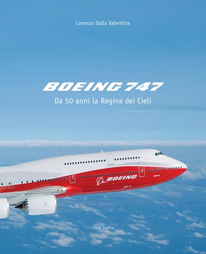 Boeing 747. Da 50 anni la regina dei cieli. Ediz. illustrata - Lorenzo Dalla Valentina - copertina