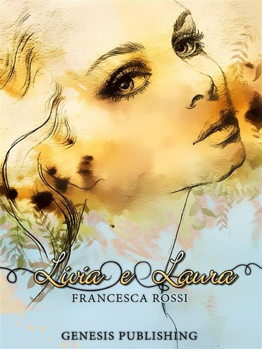 Livia e Laura - Francesca Rossi - ebook