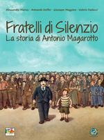 Fratelli di silenzio. La storia di Antonio Magarotto