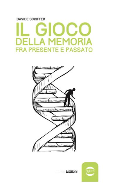 Il gioco della memoria tra presente e passato - Davide Schiffer - copertina