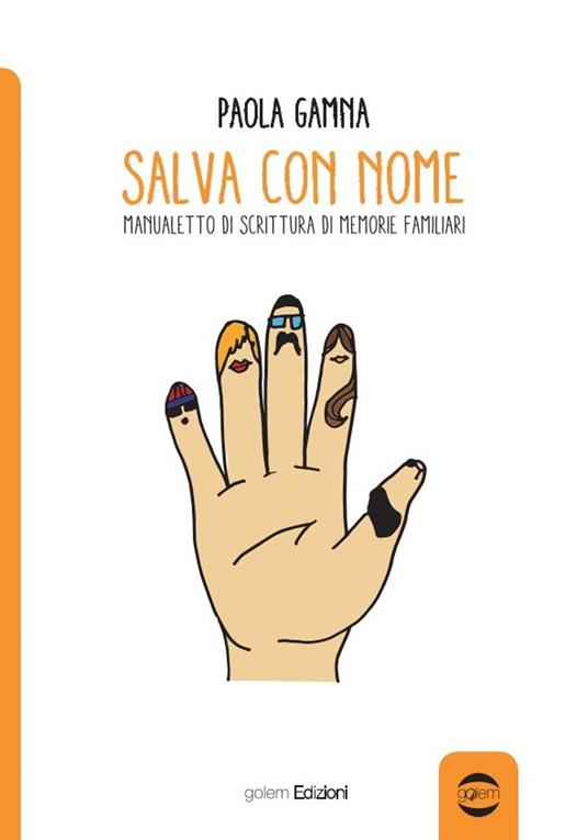 Salva con nome. Manualetto di memorie familiari - Paola Gamna - copertina