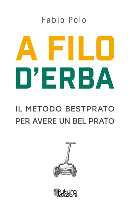 A filo d'erba. Il metodo Bestprato per avere un bel prato - Fabio Polo - copertina