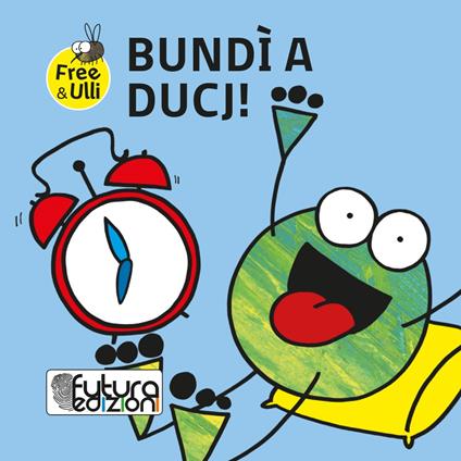 Bundì a ducj. Testo friulano e italiano. Ediz. illustrata - Patrizia Geremia - copertina