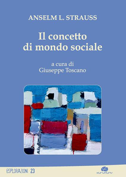 Il concetto di mondo sociale - Anselm L. Strauss - copertina