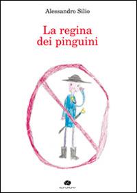 La regina dei pinguini - Alessandro Silio - copertina