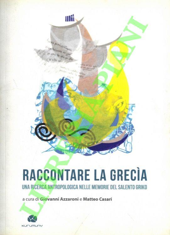 Raccontare la Grecìa. Una ricerca antropologica nelle memorie del Salento griko