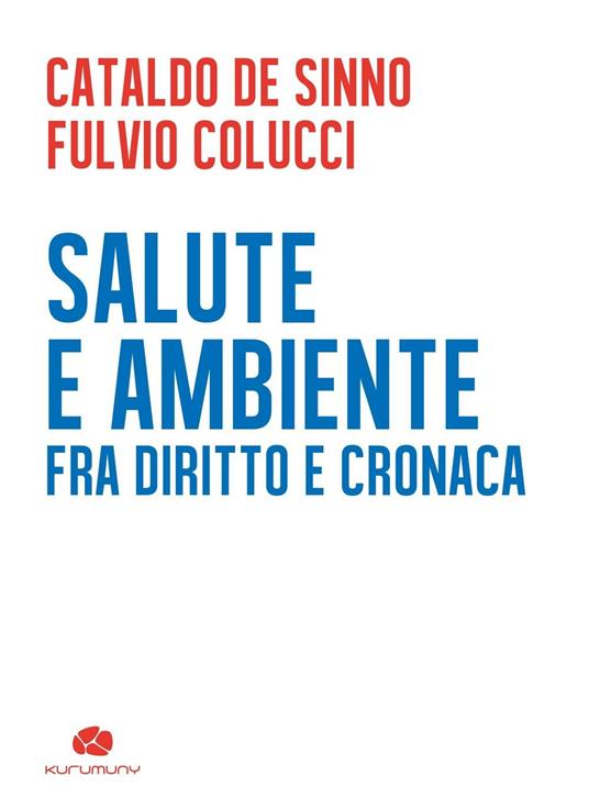 Salute e ambiente. Fra diritto e cronaca - Cataldo De Sinno,Fulvio Colucci - copertina