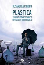 Plastica. Storia di Donato Chirico operaio petrolchimico