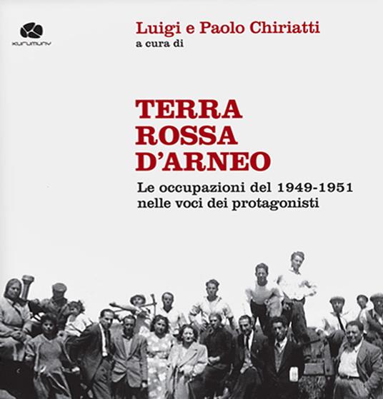 Terra rossa d'Arneo. Le occupazioni del 1949-1951 nelle voci dei protagonisti. Con 2 CD-Audio - copertina