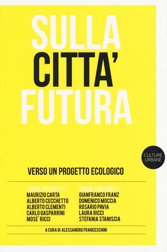 Sulla città futura. Verso un progetto ecologico - Alessandro Franceschini - copertina