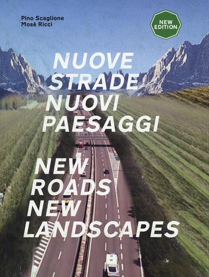 Nuove strade per nuovi paesaggi. Ediz. italiana e inglese - Pino Scaglione,Mosè Ricci - copertina