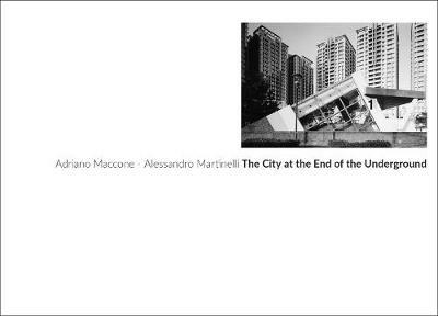 The city at the end of the underground - Adriano Maccone,Alessandro Martinelli - copertina