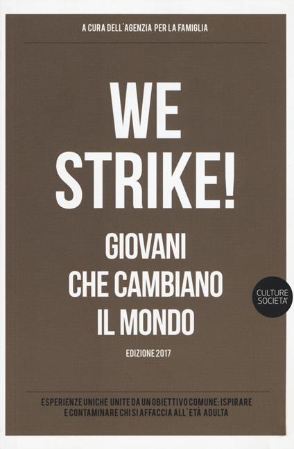 We strike! Giovani che cambiano il mondo. Edizione 2017 - copertina