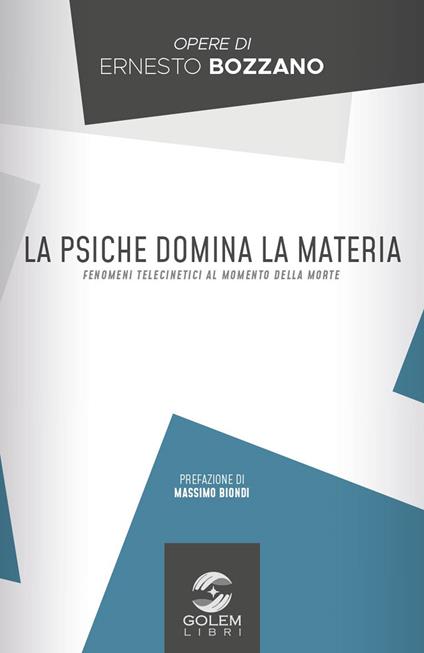 La psiche domina la materia. Fenomeni telecinetici al momento della morte - Ernesto Bozzano - copertina