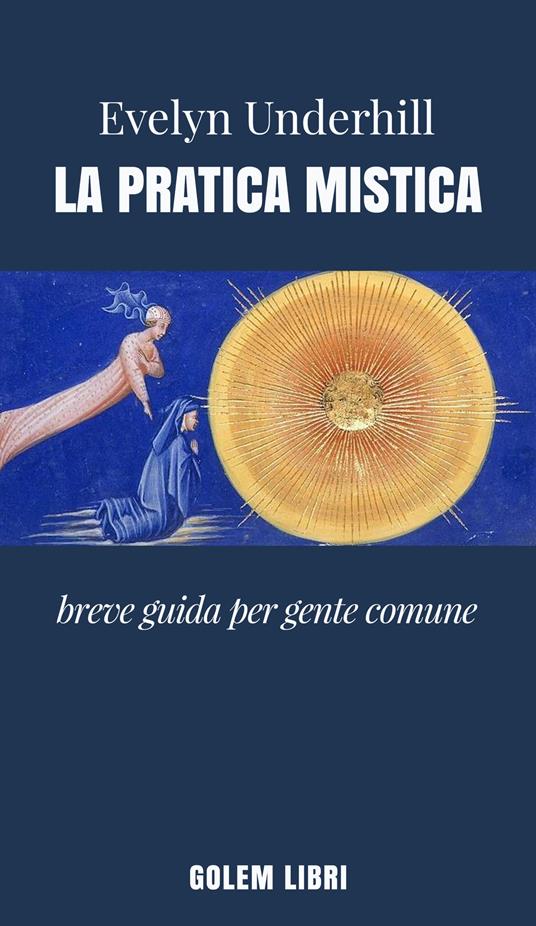 La pratica mistica. Breve guida per gente comune - Evelyn Underhill - copertina