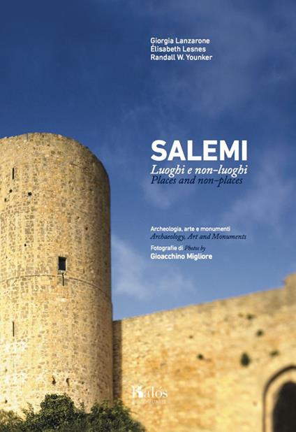 Salemi. Luoghi e non-luoghi. Archeologia, arte e monumenti. Places and non-places. Archeology, art and monuments. Ediz. bilingue - Giorgia Lanzarone,Elisabeth Lesnes,Randall W. Younker - copertina