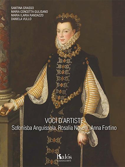 Voci d’artiste. Sofonisba Anguissola, Rosalia Novelli, Anna Fortino - Santina Grasso,M. Concetta Gulisano,Maria Ilaria Randazzo - copertina