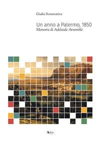 Un anno a Palermo, 1850. Memorie di Adelaide Atramblé - Giulia Sommariva - copertina