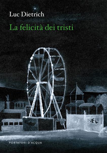 La felicità dei tristi - Luc Dietrich - copertina