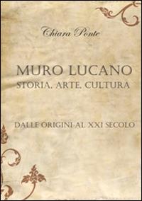 Muro Lucano, storia, arte, cultura. Dalle origini al XXI secolo - Chiara Ponte - copertina