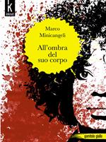 All'ombra del suo corpo