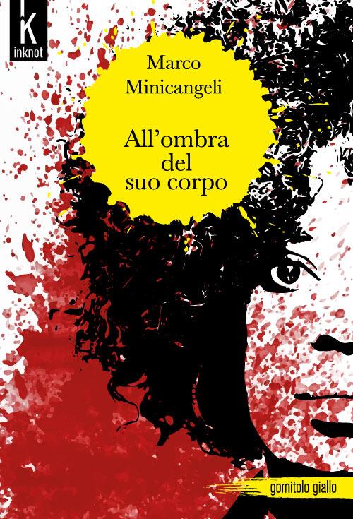 All'ombra del suo corpo - Marco Minicangeli - copertina
