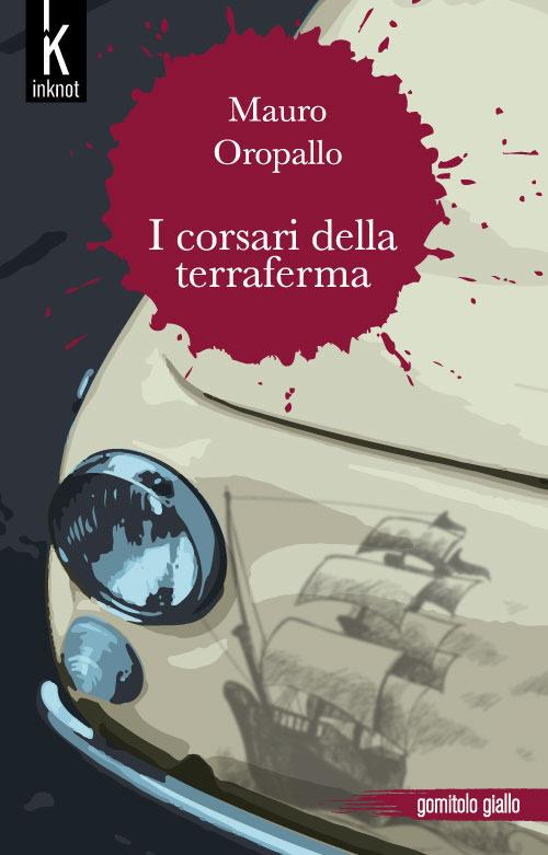 I corsari della terraferma - Mauro Oropallo - copertina
