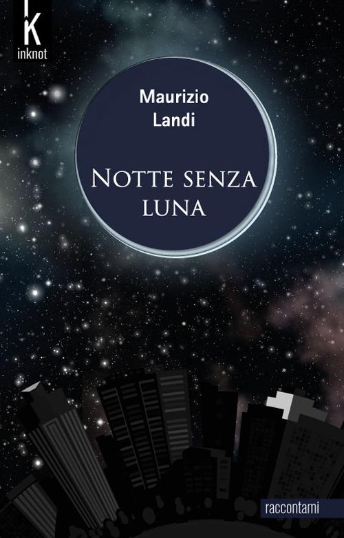 Notte senza Luna - Maurizio Landi - ebook