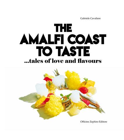 The Amalfi Coast to taste. Tales of love and flavours - Gabriele Cavaliere - copertina