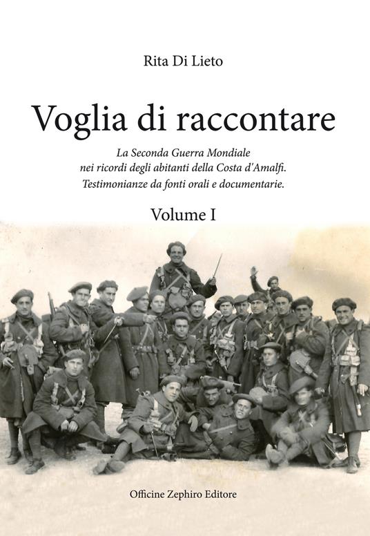 Voglia di racconatre. La seconda guerra mondiale nei ricordi degli abitanti della costa d'Amalfi. Testimonianze da fonti orali. Vol. 1 - Rita Di Lieto - copertina