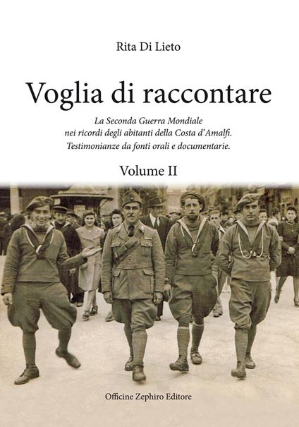 Voglia di racconatre. La seconda guerra mondiale nei ricordi degli abitanti della costa d'Amalfi. Testimonianze da fonti orali. Vol. 2 - Rita Di Lieto - copertina