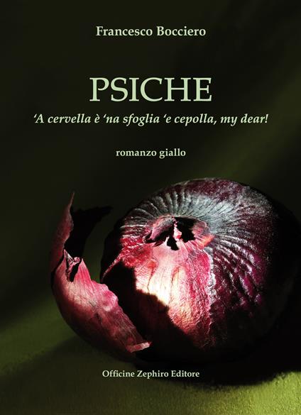 Psiche. 'A cervella è 'na sfoglia 'e cepolla, my dear! Ediz. integrale - Francesco Bocciero - copertina