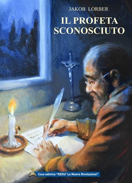 Il profeta sconosciuto - Jakob Lorber - ebook