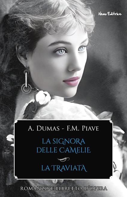 La signora delle camelie-La traviata - Alexandre (figlio) Dumas,Francesco Maria Piave - ebook