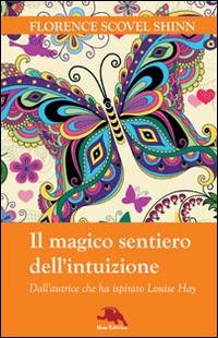 Il magico sentiero dell'intuizione - Florence Scovel Shinn - copertina
