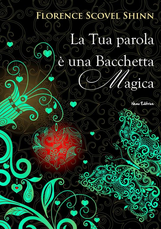 La tua parola è una bacchetta magica - Florence Scovel Shinn,Carmen Margherita Di Giglio - ebook