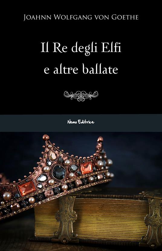 Il re degli elfi e altre ballate - Johann Wolfgang Goethe - ebook