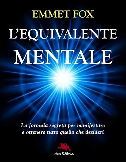 L' equivalente mentale. La formula segreta per manifestare e ottenere tutto quello che desideri - Emmet Fox - copertina