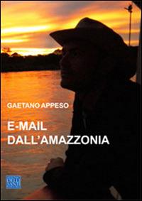 E-mail dall'Amazzonia - Gaetano Appeso - copertina