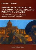 Dizionario etimologico e grammatica del dialetto parlato a Massafra e dei dialetti dell'arco jonico delle Gravine. Vol. 2: Lettere M-Z.