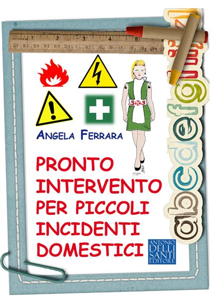 Pronto intervento per piccoli incidenti domestici - Angela Ferrara - copertina