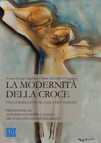 La modernità della croce. Una corale lettura laica dei Vangeli - copertina