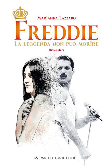 Freddie. La leggenda non può morire - Marianna Lazzaro - copertina