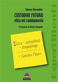 Custodire futuro. Etica nel cambiamento - Simone Morandini - ebook