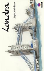 Londra, taccuino di viaggio. Ediz. illustrata