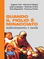 Quando il figlio è minacciato. Maltrattamento e tutela