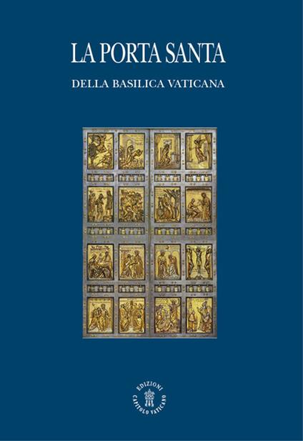 La porta santa della Basilica vaticana. Ediz. italiana e inglese - Angelo Comastri,Vittorio Lanzani - copertina