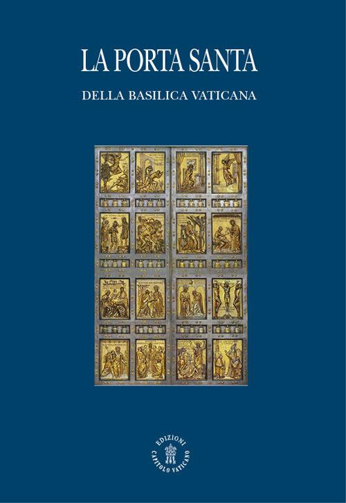 La porta santa della Basilica vaticana. Ediz. italiana e inglese - Angelo Comastri,Vittorio Lanzani - copertina